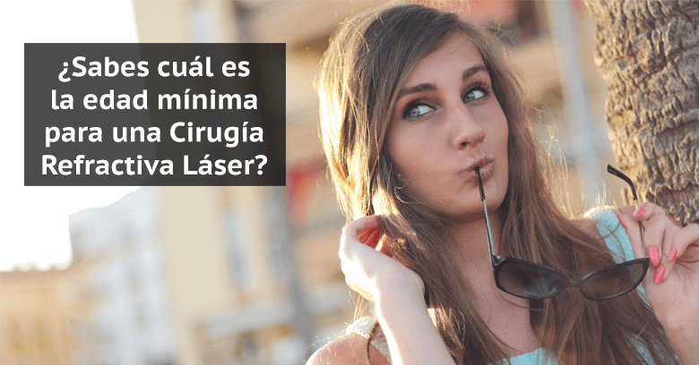 edad mínima para Cirugía Refractiva Láser