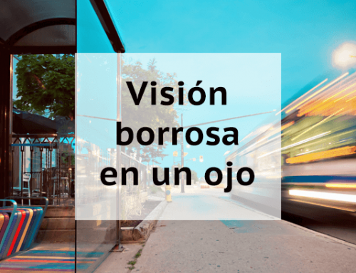 Visión borrosa en un ojo